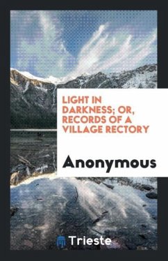 Light in Darkness; Or, Records of a Village Rectory - Anonymous