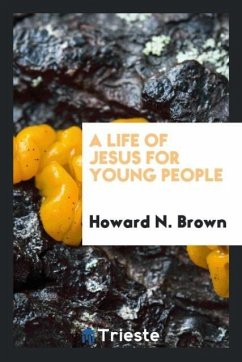 A Life of Jesus for Young People - Brown, Howard N.