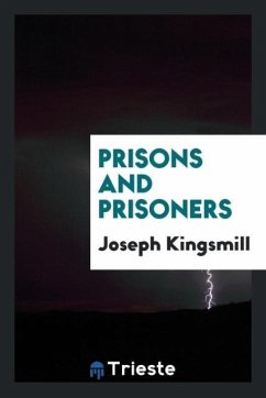 Prisons and Prisoners - Kingsmill, Joseph