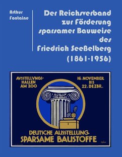 Der Reichsverband zur Förderung sparsamer Bauweise des Friedrich Seeßelberg (1861-1956) - Fontaine, Arthur