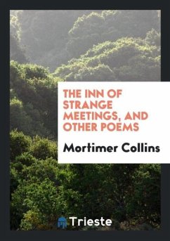 The Inn of Strange Meetings, and Other Poems - Collins, Mortimer