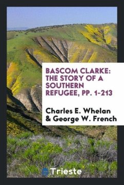 Bascom Clarke - Whelan, Charles E.; French, George W.