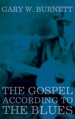 The Gospel According to the Blues - Burnett, Gary W.