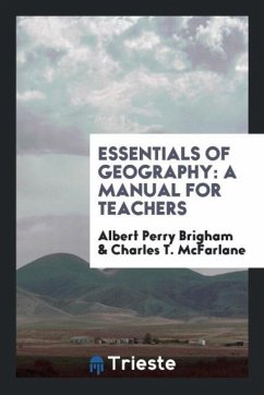 Essentials of Geography - Brigham, Albert Perry; McFarlane, Charles T.