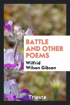 Battle and Other Poems - Gibson, Wilfrid Wilson