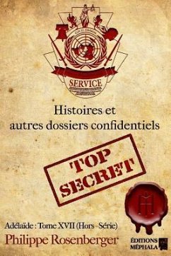 Histoires & autres dossiers confidentiels: Adélaïde: Tome XVII - Rosenberger, Philippe