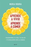 Aprende a vivir, aprende a comer