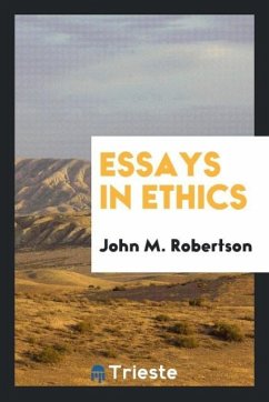 Essays in Ethics - Robertson, John M.