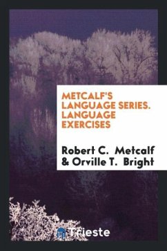 Metcalf's Language Series. Language Exercises - Metcalf, Robert C.; Bright, Orville T.