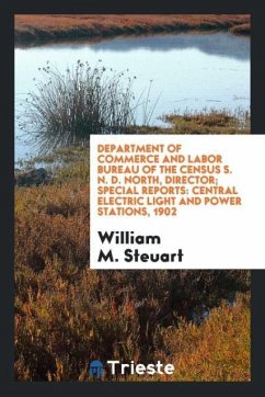 Department of Commerce and Labor Bureau of the Census S. N. D. North, Director; Special Reports - Steuart, William M.