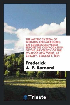 The Metric System of Weights and Measures - Barnard, Frederick A. P.