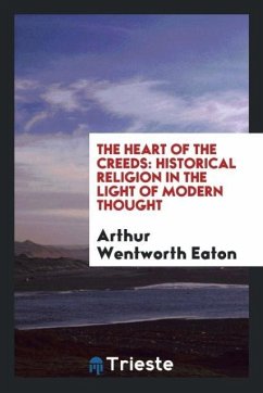 The Heart of the Creeds - Eaton, Arthur Wentworth