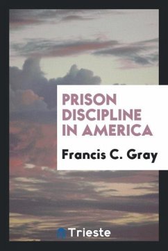 Prison Discipline in America - C. Gray, Francis