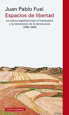 Espacios de libertad : la cultura española bajo el franquismo y la reinvención de la democracia, 1960-1990 - Fusi, Juan Pablo