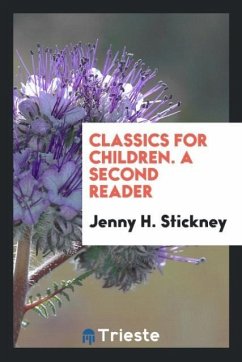 Classics for Children. A Second Reader - Stickney, Jenny H.