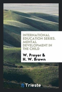 International Education Series. Mental Development in the Child - Preyer, W.; Brown, H. W.