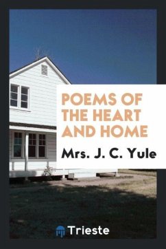 Poems of the Heart and Home - Yule, J. C.