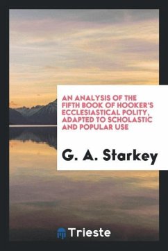 An Analysis of the Fifth Book of Hooker's Ecclesiastical Polity, Adapted to Scholastic and Popular Use