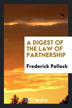 A Digest of the Law of Partnership - Pollock, Frederick