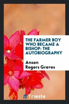 The Farmer Boy Who Became a Bishop - Graves, Anson Rogers