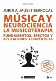 Música y neurociencia : la musicoterapia : fundamentos, efectos y aplicaciones terapéuticas