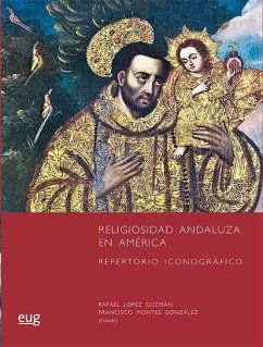 Religiosidad andaluza en América : repertorio iconográfico - López Guzmán, Rafael