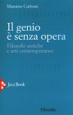 Il genio è senza opera. Filosofie antiche e arti contemporanee Il genio è senza opera. Filosofie antiche e arti contemporanee