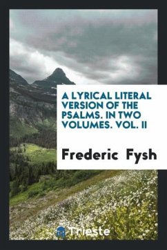 A Lyrical Literal Version of the Psalms. In Two Volumes. Vol. II - Fysh, Frederic
