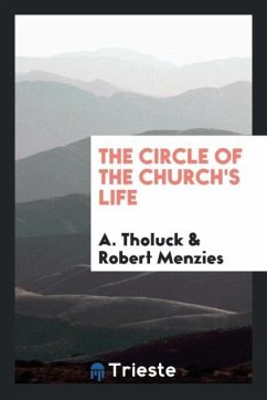 The Circle of the Church's Life - Tholuck, A.; Menzies, Robert