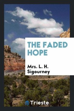 The Faded Hope - Sigourney, L. H.