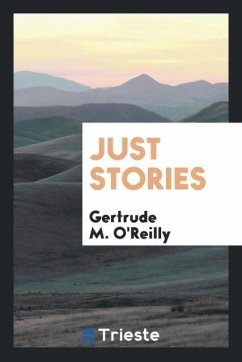 Just Stories - O'Reilly, Gertrude M.