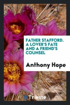 Father Stafford. A Lover's Fate and a Friend's Counsel - Hope, Anthony