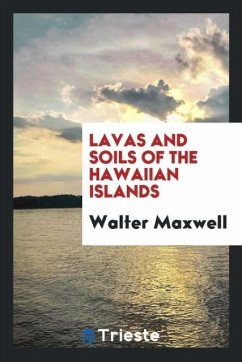 Lavas and Soils of the Hawaiian Islands - Maxwell, Walter