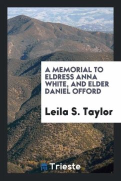 A Memorial to Eldress Anna White, and Elder Daniel Offord - Taylor, Leila S.