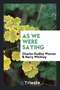 As We Were Saying - Dudley Warner, Charles; Whitney, Harry