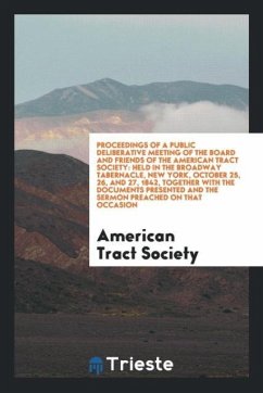 Proceedings of a Public Deliberative Meeting of the Board and Friends of the American Tract Society