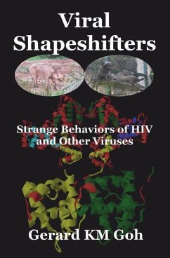 Viral Shapeshifters: Strange Behaviors of HIV and Other Viruses - Goh, Gerard Km