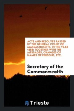 Acts and Resolves Passed by the General Court of Massachusetts, in the Year 1858 - Commonwealth, Secretary of the