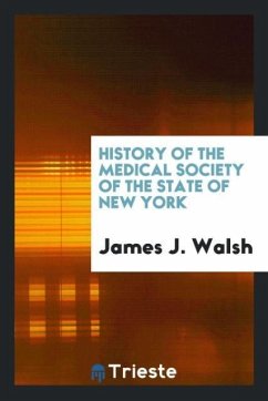 History of the Medical Society of the State of New York - Walsh, James J.