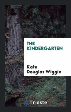 The Kindergarten - Wiggin, Kate Douglas