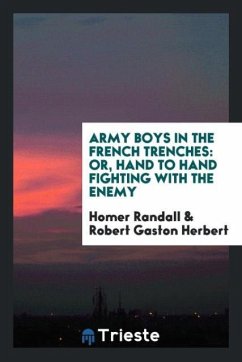 Army Boys in the French Trenches - Randall, Homer; Herbert, Robert Gaston