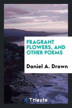 Fragrant Flowers, and Other Poems