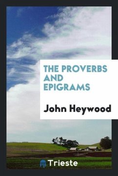 The Proverbs and Epigrams - Heywood, John