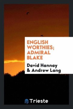 English Worthies; Admiral Blake - Hannay, David; Lang, Andrew