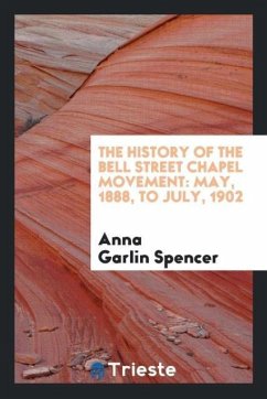 The History of the Bell Street Chapel Movement - Spencer, Anna Garlin