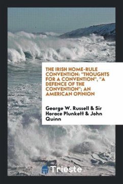 The Irish Home-Rule Convention - Russell, George W.; Plunkett, Horace; Quinn, John