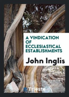 A Vindication of Ecclesiastical Establishments - Inglis, John