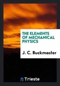 The Elements of Mechanical Physics - Buckmaster, J. C.
