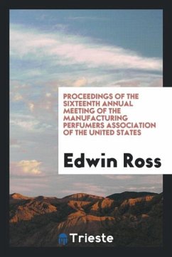 Proceedings of the Sixteenth Annual Meeting of the Manufacturing Perfumers Association of the United States - Ross, Edwin