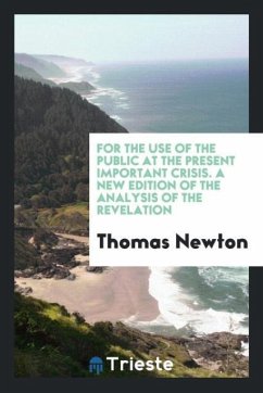 For the Use of the Public at the Present Important Crisis. A New Edition of the Analysis of the Revelation - Newton, Thomas